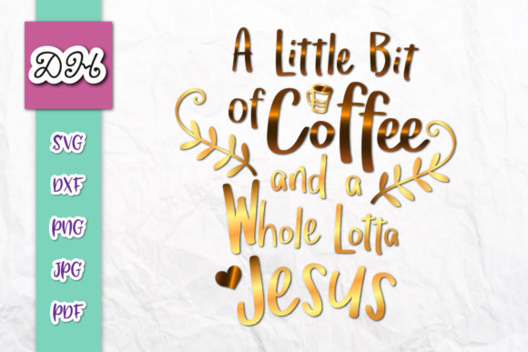 A Little Bit of Coffee Whole Lotta Jesus: A Unique Design for Faith and Coffee Enthusiasts