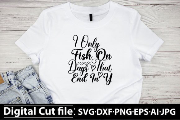 I Only Fish on Days That End in Y SVG: A Practical Guide to Using This Classic Design in Your Workflow